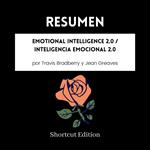 RESUMEN - Emotional Intelligence 2.0 / Inteligencia emocional 2.0 por Travis Bradberry y Jean Greaves
