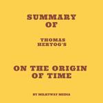 Summary of Thomas Hertog's On the Origin of Time