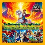 Shahnameh for Young Readers, The