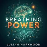 Breathing Power: Revolutionary Science for Everyday Life