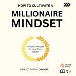 How to Cultivate a Millionaire Mindset