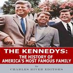 Kennedys, The: The History of America’s Most Famous Family