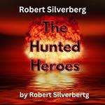 Robert Silverberg: The Hunted Heroes