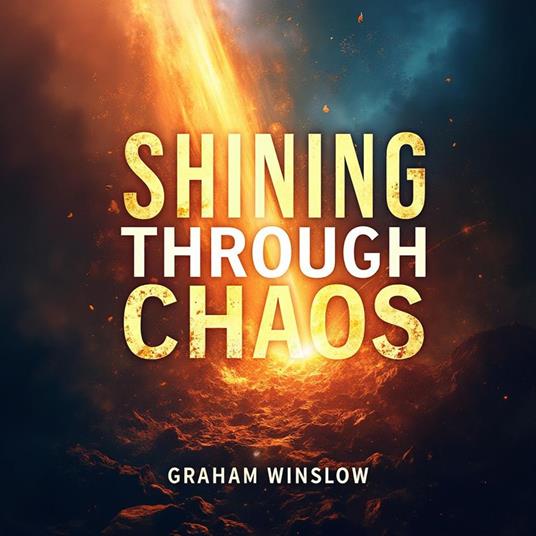 Shining Through Chaos: Thriving in Unpredictable Times