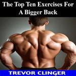 Top Ten Exercises For A Bigger Back, The