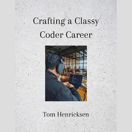 Crafting a Classy Coder Career