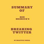 Summary of Ben Mezrich's Breaking Twitter