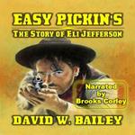 Easy Pickin's - The Story Of Eli Jefferson