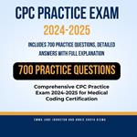 CPC Practice Exam 2024-2025:Includes 700 Practice Questions, Detailed Answers with Full Explanation