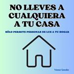 No lleves a cualquiera a tu casa