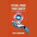 Future-Proof Your Career: How AI is Shaping the Future of Work