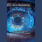 AI in Marketing: Boost Your Business with Data-Driven Strategies