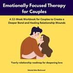 Emotionally Focused Therapy Workbook for Couples