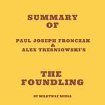 Summary of Paul Joseph Fronczak & Alex Tresniowski's The Foundling