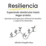 Resiliencia, superando obstáculos hasta llegar al éxitoi