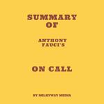 Summary of Anthony Fauci’s On Call