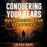 Conquering Your Fears: The Ultimate Guide to True Freedom and Success