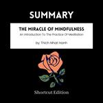 SUMMARY - The Miracle Of Mindfulness: An Introduction To The Practice Of Meditation By Thich Nhat Hanh