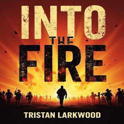 Into the Fire: My Thirty Years on the Front Lines