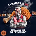 La Historia De KFC Un Hombre Que Frito Su Idea