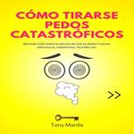 Cómo Tirarse Pedos Catastróficos