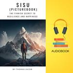 Sisu Picturebook, The: The Finnish Secret to Resilience and Happiness