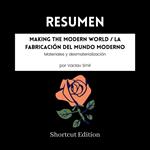 RESUMEN - Making The Modern World / La fabricación del mundo moderno: Materiales y desmaterialización por Vaclav Smil