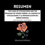 RESUMEN - The Clash Of Civilizations And The Remaking Of World Order / El choque de civilizaciones y la remodelación del orden mundial por Samuel P. Huntington