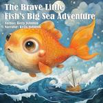 Brave Little Fish's Big Sea Adventure, The