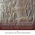 Greatest Civilizations of Ancient Mesopotamia, The