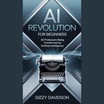 AI Revolution for Beginners: 20 Professions Being Transformed By Artificial Intelligence