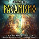 Paganismo: Los secretos del druidismo y la espiritualidad nórdica para principiantes