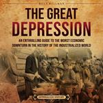 Great Depression, The: An Enthralling Guide to the Worst Economic Downturn in the History of the Industrialized World