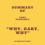 Summary of Jody Plauché's “Why, Gary, Why”