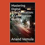 Mastering Digital Transformation: A Certification Guide