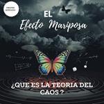 El Efecto Mariposa ¿Qué Es La Teoría Del Caos ?