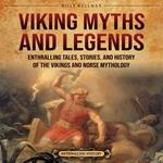 Viking Myths and Legends: Enthralling Tales, Stories, and History of the Vikings and Norse Mythology