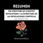 RESUMEN - The Structure Of Scientific Revolutions / La estructura de las revoluciones científicas por Thomas S. Kuhn