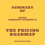 Summary of Ulrik Lehrskov-Schmidt's The Pricing Roadmap