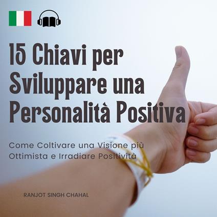 15 Chiavi per Sviluppare una Personalità Positiva