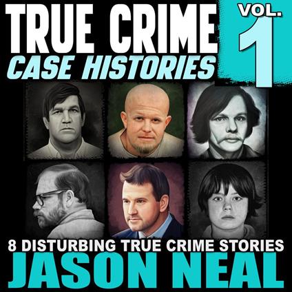 True Crime Case Histories - Volume 1