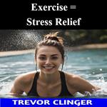 Exercise = Stress Relief