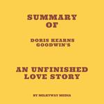 Summary of Doris Kearns Goodwin's An Unfinished Love Story