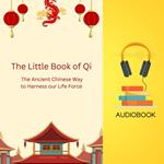 Little Book of Qi, The: The Ancient Chinese Way to Harness our Life Force