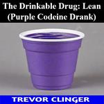 Drinkable Drug, The: Lean (Purple Codeine Drank)