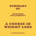 Summary of Marianne Williamson's A Course In Weight Loss