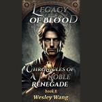 Legacy of Blood: Chronicles of a Noble Renegade 8