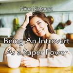 Being An Introvert As A Super Power