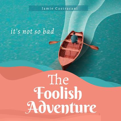 Foolish Adventure, The