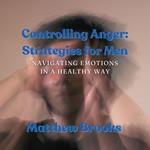 Controlling Anger: Strategies for Men